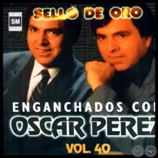 SELLO DE ORO - ENGANCHADOS CON ÓSCAR PÉREZ - Volumen 40